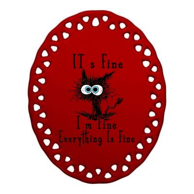 Its Fine Im Fine Everything Is Fine Funny Cat Ceramic Oval Ornament