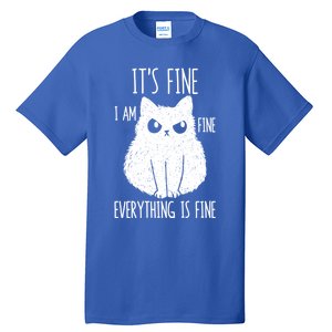 ItS Fine IM Fine Everything Is Fine Stressed Freakedout Gift Tall T-Shirt