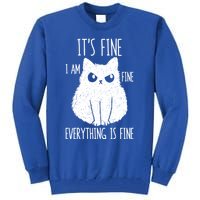 ItS Fine IM Fine Everything Is Fine Stressed Freakedout Gift Tall Sweatshirt