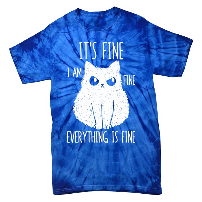 ItS Fine IM Fine Everything Is Fine Stressed Freakedout Gift Tie-Dye T-Shirt