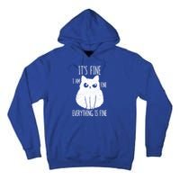 ItS Fine IM Fine Everything Is Fine Stressed Freakedout Gift Tall Hoodie