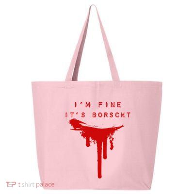 IM Fine ItS Borscht Funny Russian Beets Soup Blood Splat 25L Jumbo Tote