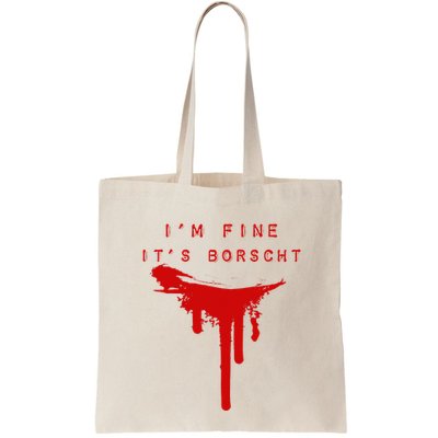 IM Fine ItS Borscht Funny Russian Beets Soup Blood Splat Bag
