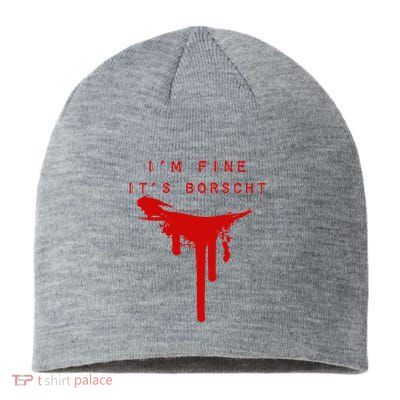 IM Fine ItS Borscht Funny Russian Beets Soup Blood Splat Sustainable Beanie