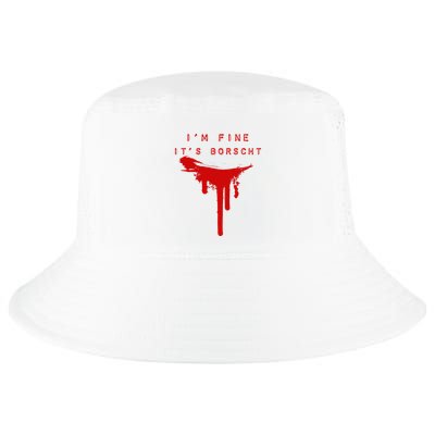IM Fine ItS Borscht Funny Russian Beets Soup Blood Splat Cool Comfort Performance Bucket Hat