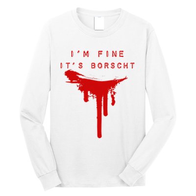 IM Fine ItS Borscht Funny Russian Beets Soup Blood Splat Long Sleeve Shirt