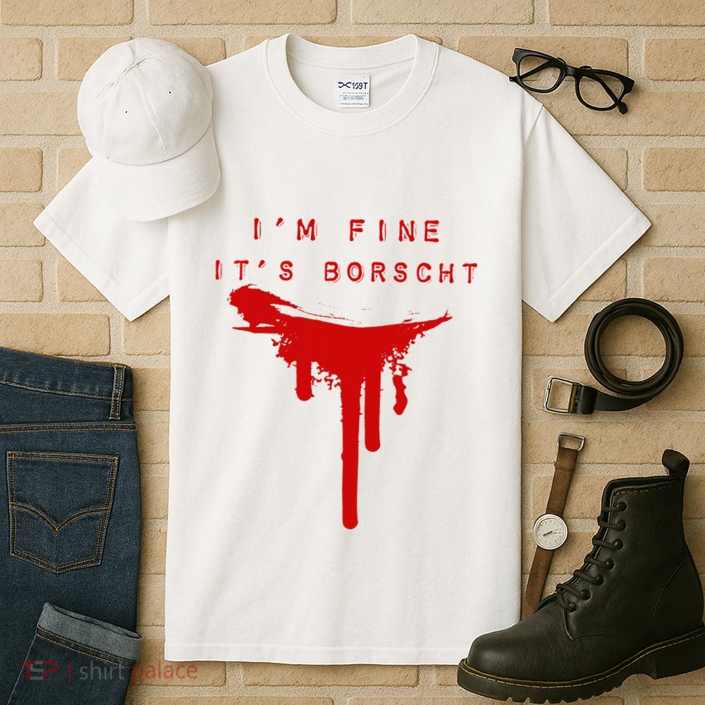 IM Fine ItS Borscht Funny Russian Beets Soup Blood Splat Tall T-Shirt