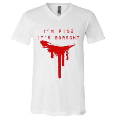 IM Fine ItS Borscht Funny Russian Beets Soup Blood Splat V-Neck T-Shirt