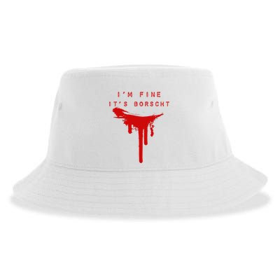 IM Fine ItS Borscht Funny Russian Beets Soup Blood Splat Sustainable Bucket Hat