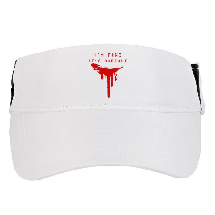 IM Fine ItS Borscht Funny Russian Beets Soup Blood Splat Adult Drive Performance Visor