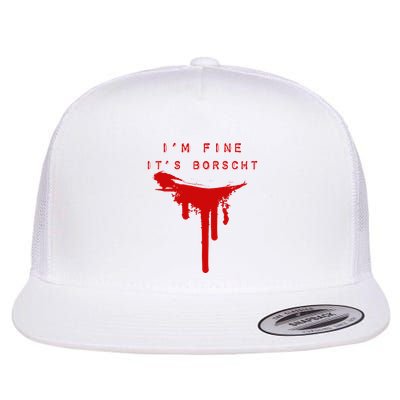 IM Fine ItS Borscht Funny Russian Beets Soup Blood Splat Flatbill Hat