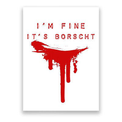 IM Fine ItS Borscht Funny Russian Beets Soup Blood Splat Poster