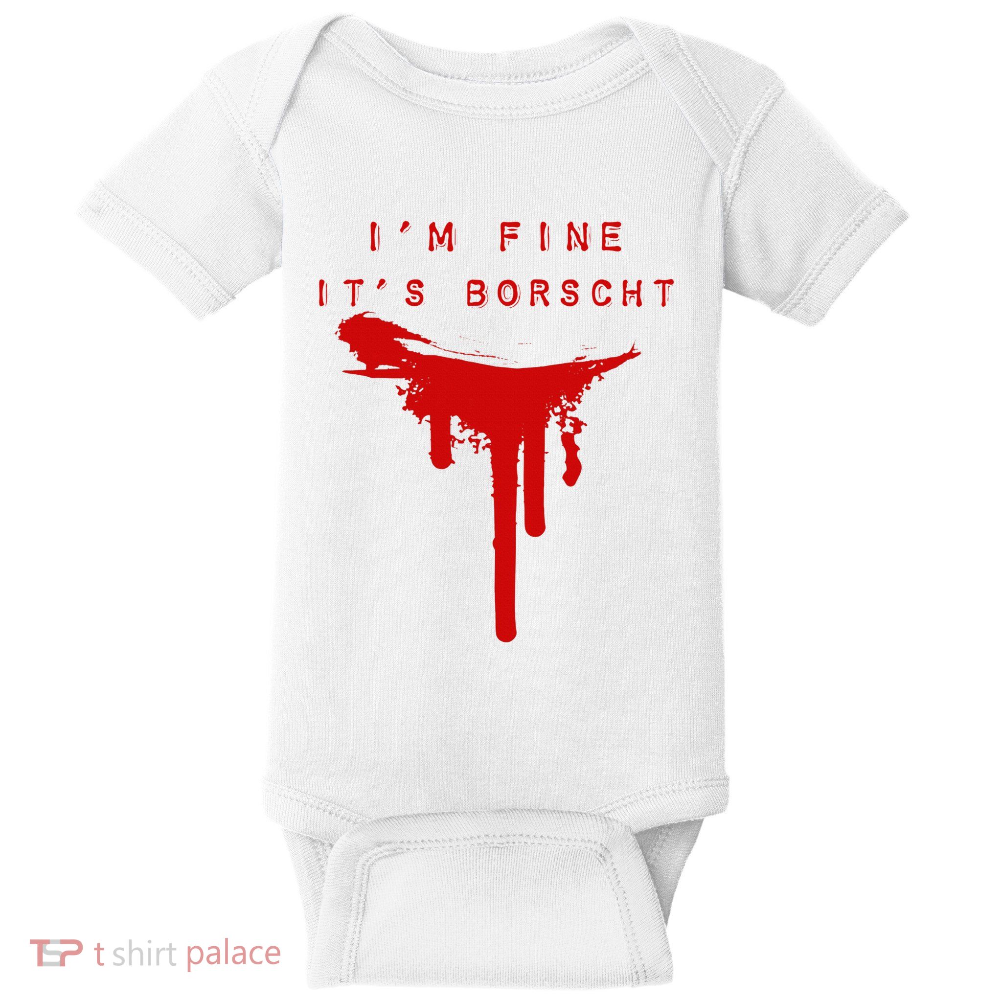 IM Fine ItS Borscht Funny Russian Beets Soup Blood Splat Baby Bodysuit