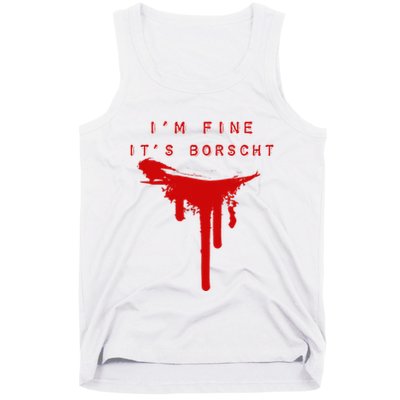 IM Fine ItS Borscht Funny Russian Beets Soup Blood Splat Tank Top