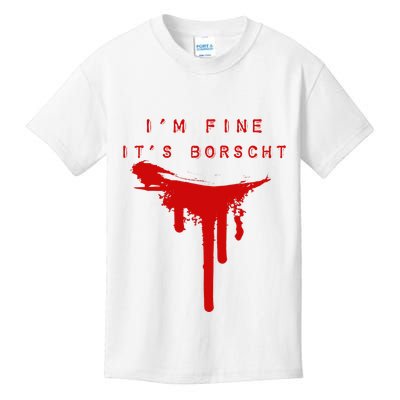 IM Fine ItS Borscht Funny Russian Beets Soup Blood Splat Kids T-Shirt