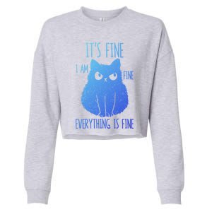 ItS Fine IM Fine Everything Is Fine Stressedout Black Cat Cool Gift Cropped Pullover Crew