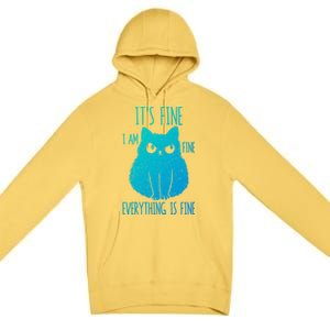 ItS Fine IM Fine Everything Is Fine Stressedout Black Cat Cool Gift Premium Pullover Hoodie