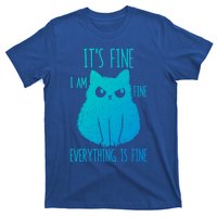 ItS Fine IM Fine Everything Is Fine Stressedout Black Cat Cool Gift T-Shirt