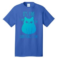 ItS Fine IM Fine Everything Is Fine Stressedout Black Cat Cool Gift Tall T-Shirt