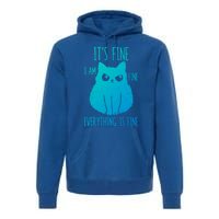 ItS Fine IM Fine Everything Is Fine Stressedout Black Cat Cool Gift Premium Hoodie