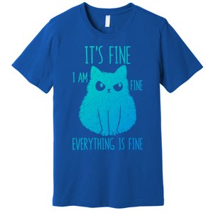 ItS Fine IM Fine Everything Is Fine Stressedout Black Cat Cool Gift Premium T-Shirt