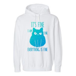 ItS Fine IM Fine Everything Is Fine Stressedout Black Cat Cool Gift Garment-Dyed Fleece Hoodie