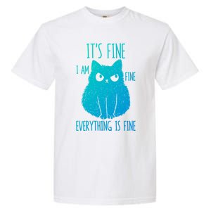 ItS Fine IM Fine Everything Is Fine Stressedout Black Cat Cool Gift Garment-Dyed Heavyweight T-Shirt