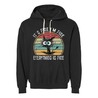 Its Fine Im Fine Everything Is Fine Funny Cat Garment-Dyed Fleece Hoodie