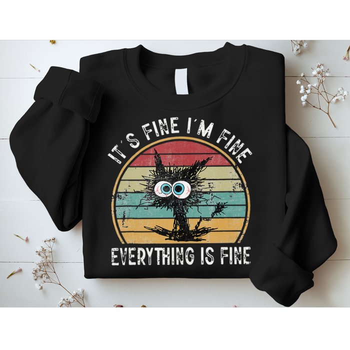Its Fine Im Fine Everything Is Fine Funny Cat Sweatshirt