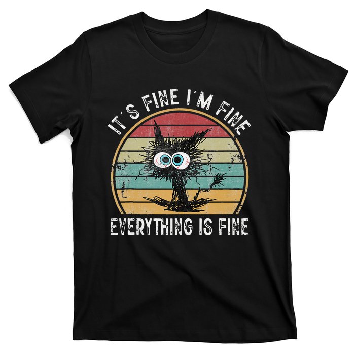 Its Fine Im Fine Everything Is Fine Funny Cat T-Shirt