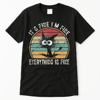 Its Fine Im Fine Everything Is Fine Funny Cat Tall T-Shirt