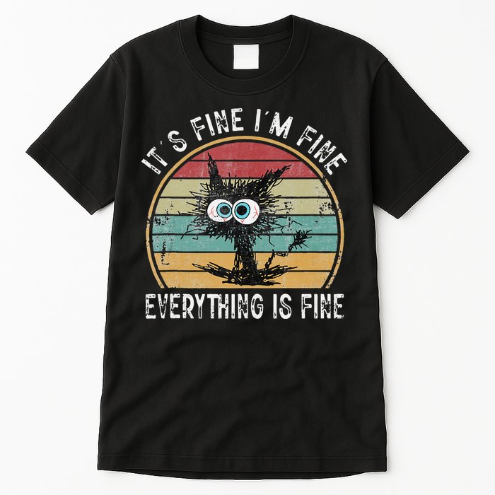 Its Fine Im Fine Everything Is Fine Funny Cat Tall T-Shirt