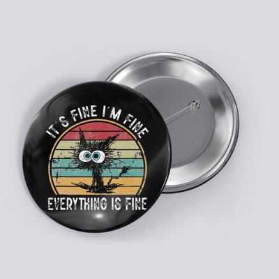 Its Fine Im Fine Everything Is Fine Funny Cat Button