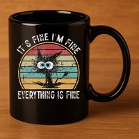 Its Fine Im Fine Everything Is Fine Funny Cat 11oz C Handle Ceramic Mug