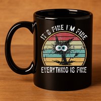 Its Fine Im Fine Everything Is Fine Funny Cat 11oz C Handle Ceramic Mug