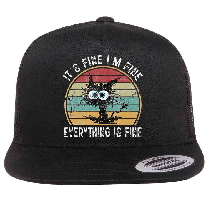 Its Fine Im Fine Everything Is Fine Funny Cat Flat Bill Trucker Hat
