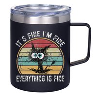Its Fine Im Fine Everything Is Fine Funny Cat 12oz Stainless Steel Coffee Mug
