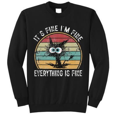 Its Fine Im Fine Everything Is Fine Funny Cat Tall Sweatshirt