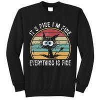Its Fine Im Fine Everything Is Fine Funny Cat Tall Sweatshirt