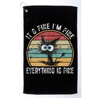 Its Fine Im Fine Everything Is Fine Funny Cat Golf Towel