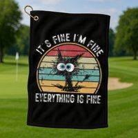 Its Fine Im Fine Everything Is Fine Funny Cat Golf Towel