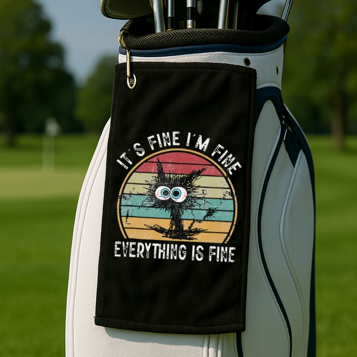 Its Fine Im Fine Everything Is Fine Funny Cat Golf Towel