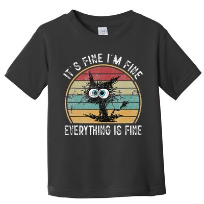 Its Fine Im Fine Everything Is Fine Funny Cat Toddler T-Shirt