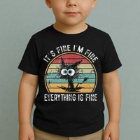 Its Fine Im Fine Everything Is Fine Funny Cat Toddler T-Shirt