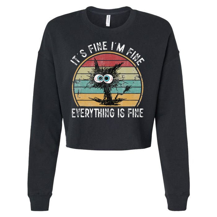 Its Fine Im Fine Everything Is Fine Funny Cat Cropped Pullover Crew