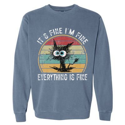 Its Fine Im Fine Everything Is Fine Funny Cat Garment-Dyed Sweatshirt