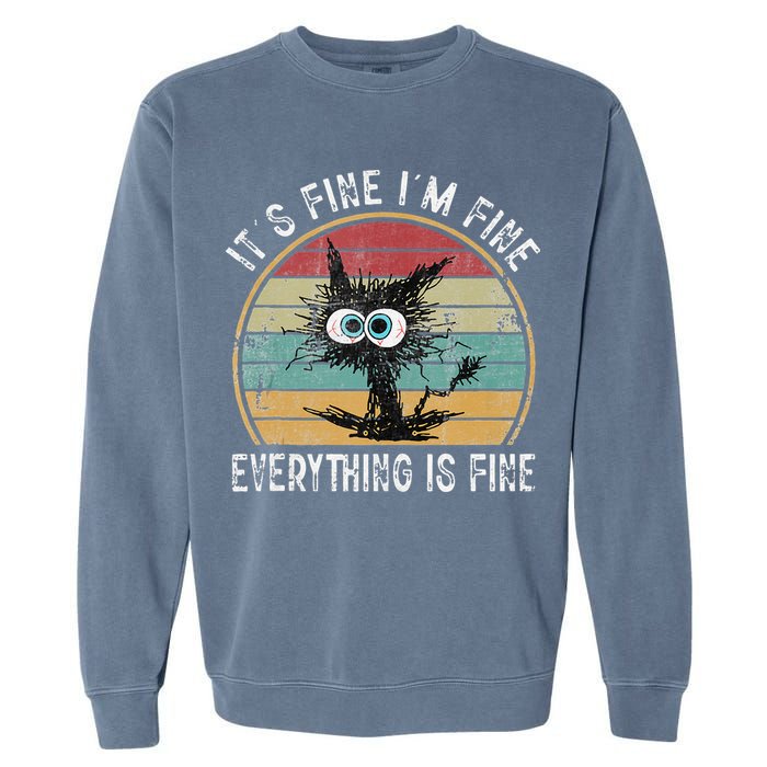 Its Fine Im Fine Everything Is Fine Funny Cat Garment-Dyed Sweatshirt