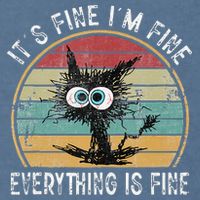 Its Fine Im Fine Everything Is Fine Funny Cat Garment-Dyed Sweatshirt