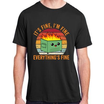 Its Fine Im Fine Everythings Fine Dumpster Fire Adult ChromaSoft Performance T-Shirt