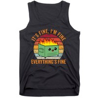 Its Fine Im Fine Everythings Fine Dumpster Fire Tank Top